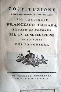 Costituzione dell'em.o e rev.mo sig. cardinale Francesco Carafa legato di Ferrara per la congregazione su la cassa de lavorieri (Ferrara, Stamperia Camerale, 1785)